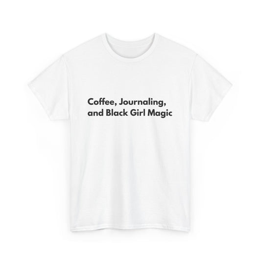 Coffee, Journaling, and Black Girl Magic Unisex Heavy Cotton Tee