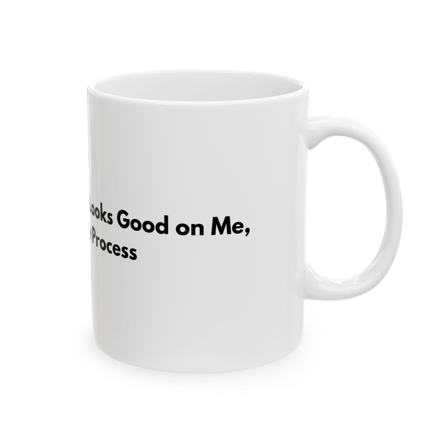 Healing Looks Good On Me Ceramic Mug, (11oz, 15oz)