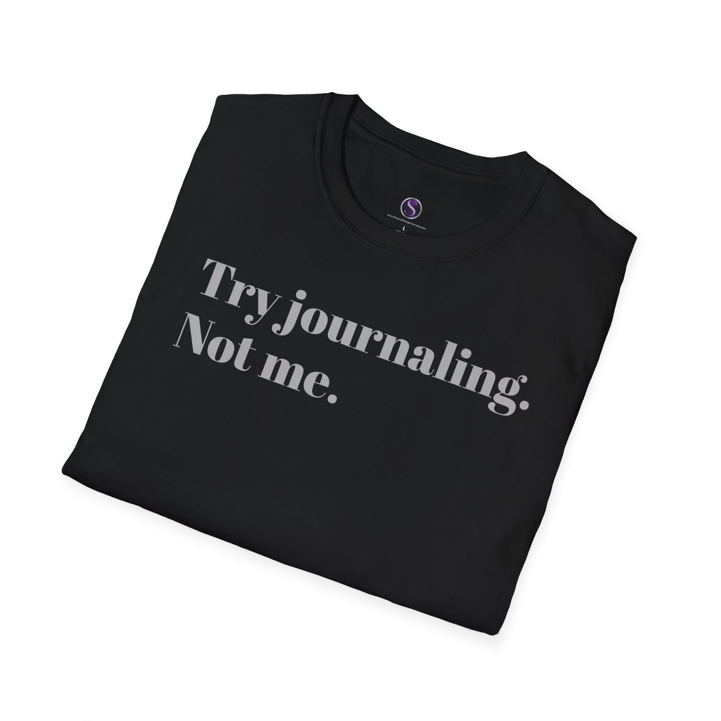 Try Journaling. Not Me. Unisex Softstyle T-Shirt