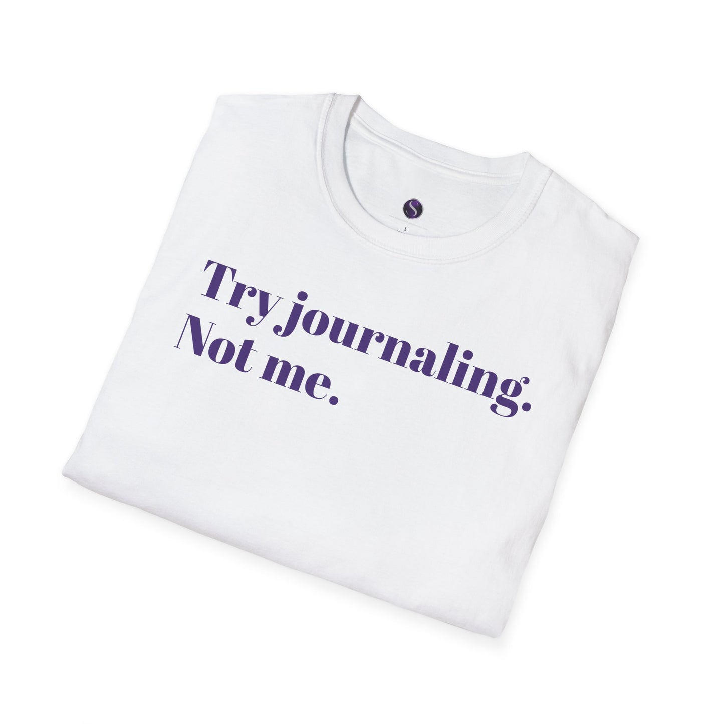 Try Journaling. Not Me. Unisex Softstyle T-Shirt