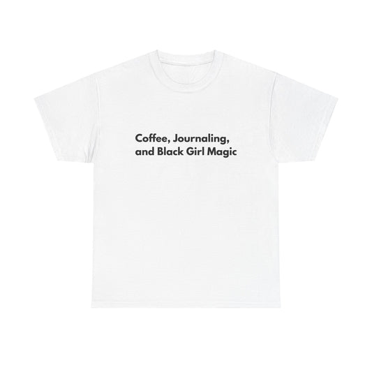 Coffee, Journaling, and Black Girl Magic Unisex Heavy Cotton Tee