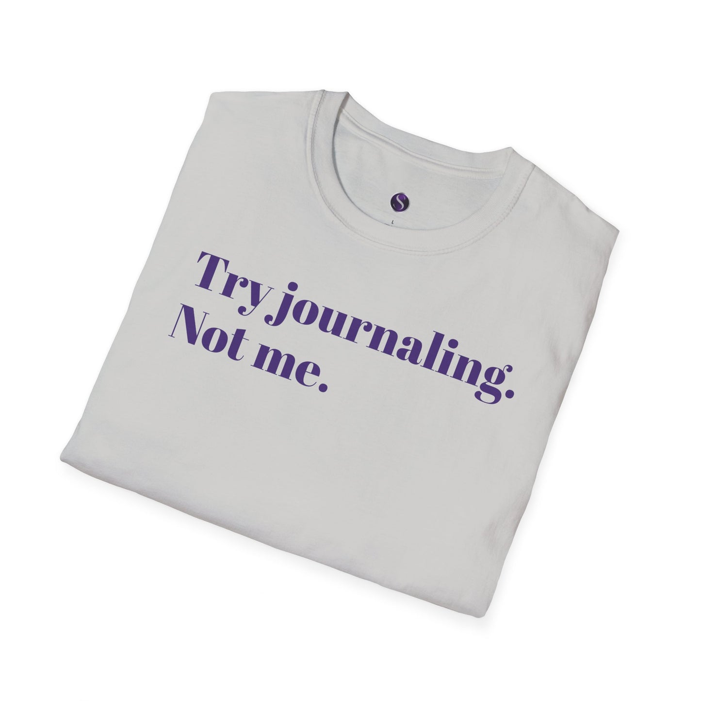 Try Journaling. Not Me. Unisex Softstyle T-Shirt