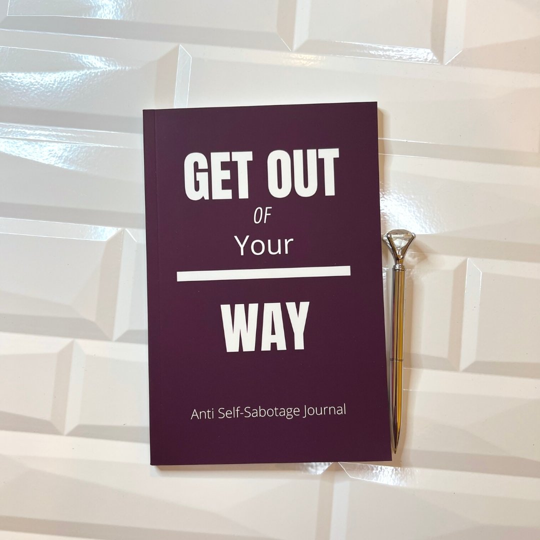 Get Out of Your Way: Anti Self-Sabotage Guided Journal - Shawnti Refuge Journals